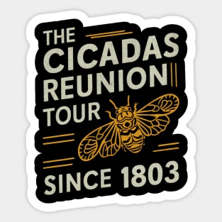 The Cicadas Reunion Tour Since 1803 Entomology Cicada 2024 Sticker